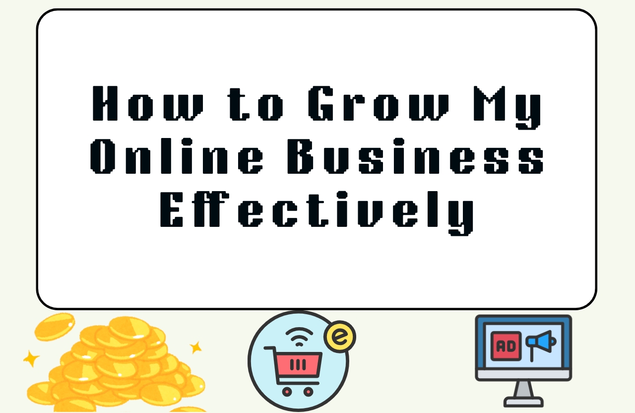 how to grow my online business effectively