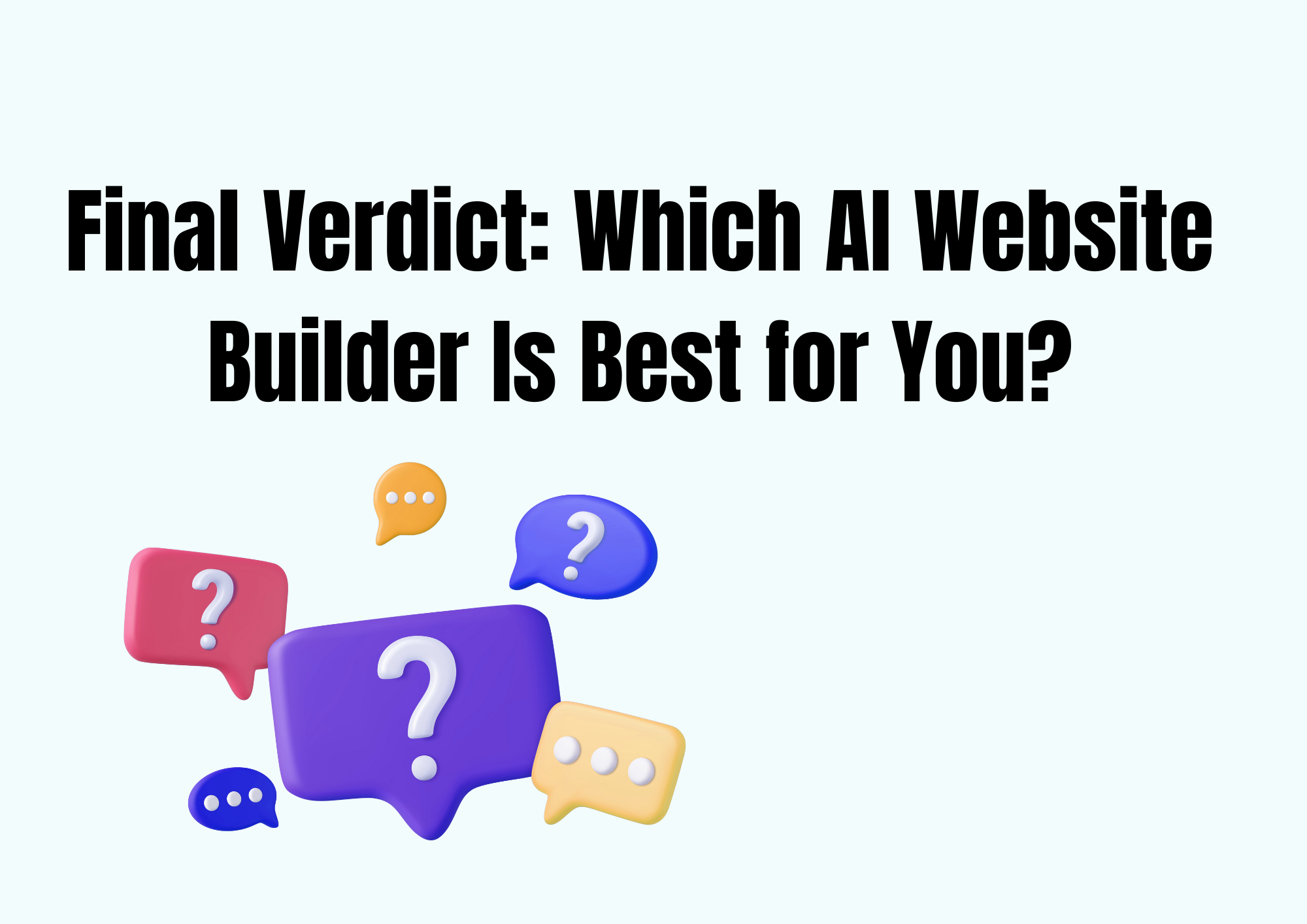 Final Verdict: Which AI Website Builder Is Best for You?